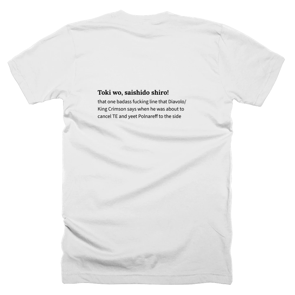 T-shirt with a definition of 'Toki wo, saishido shiro!' printed on the back