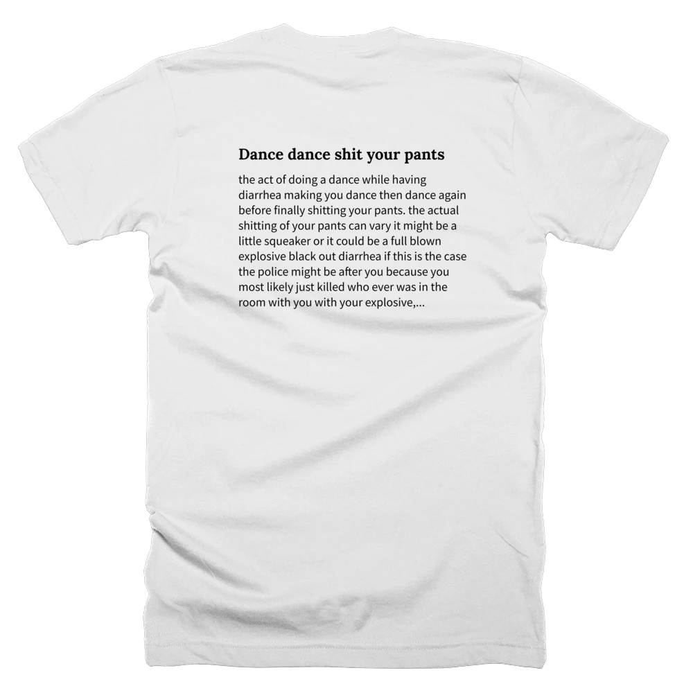 T-shirt with a definition of 'Dance dance shit your pants' printed on the back