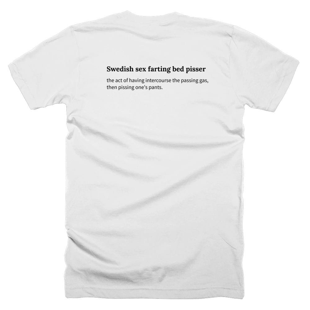 T-shirt with a definition of 'Swedish sex farting bed pisser' printed on the back