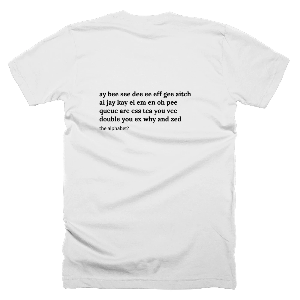 T-shirt with a definition of 'ay bee see dee ee eff gee aitch ai jay kay el em en oh pee queue are ess tea you vee double you ex why and zed' printed on the back