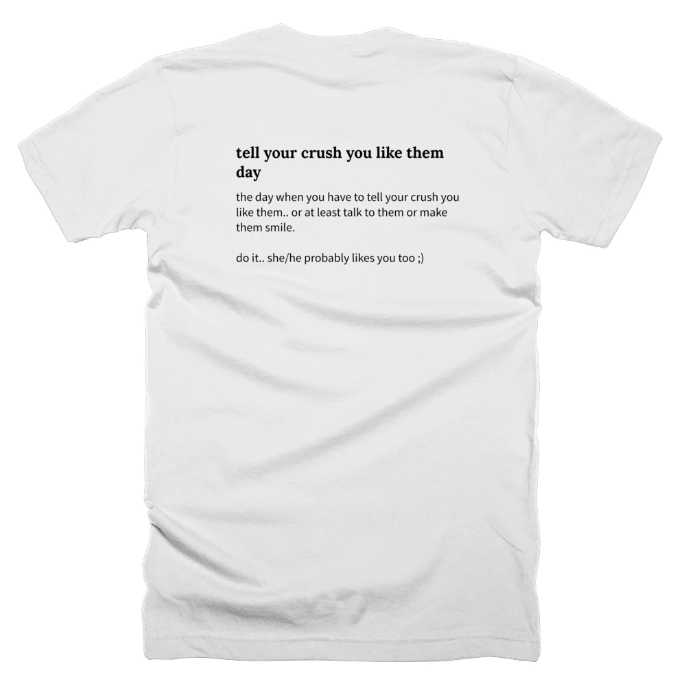 T-shirt with a definition of 'tell your crush you like them day' printed on the back