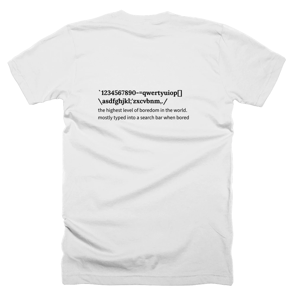 T-shirt with a definition of '`1234567890-=qwertyuiop[]\asdfghjkl;'zxcvbnm,./' printed on the back