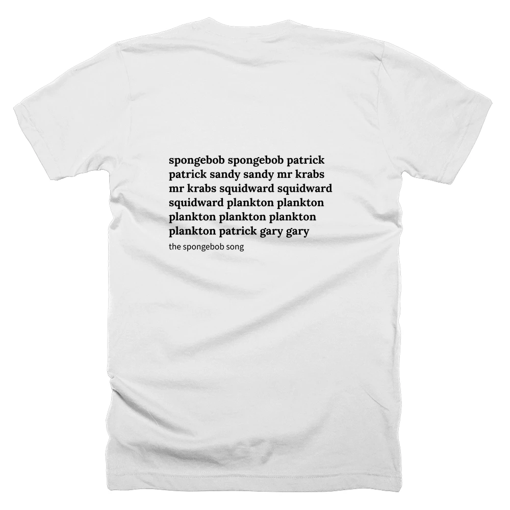 T-shirt with a definition of 'spongebob spongebob patrick patrick sandy sandy mr krabs mr krabs squidward squidward squidward plankton plankton plankton plankton plankton plankton patrick gary gary' printed on the back
