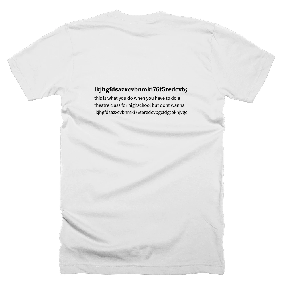 T-shirt with a definition of 'lkjhgfdsazxcvbnmki76t5redcvbgcfdgtbkhjvgcx' printed on the back