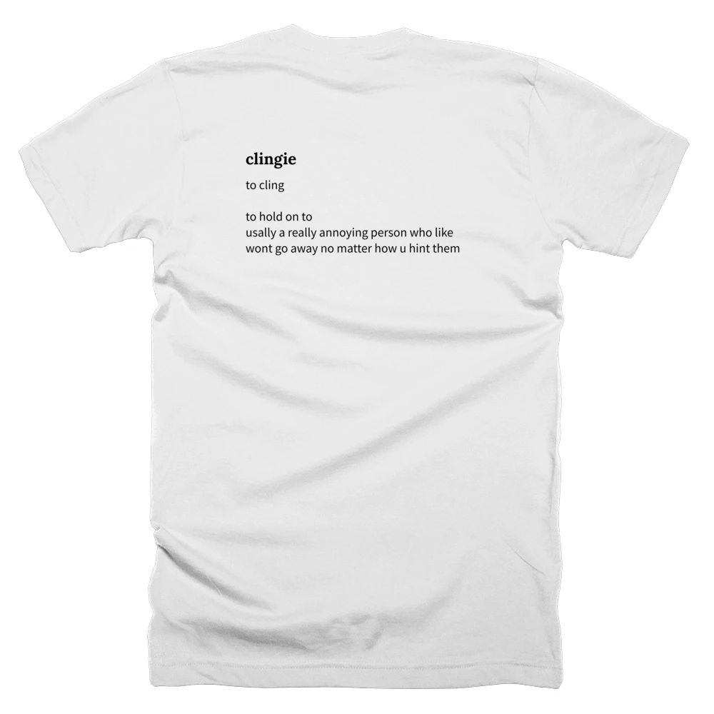 T-shirt with a definition of 'clingie' printed on the back