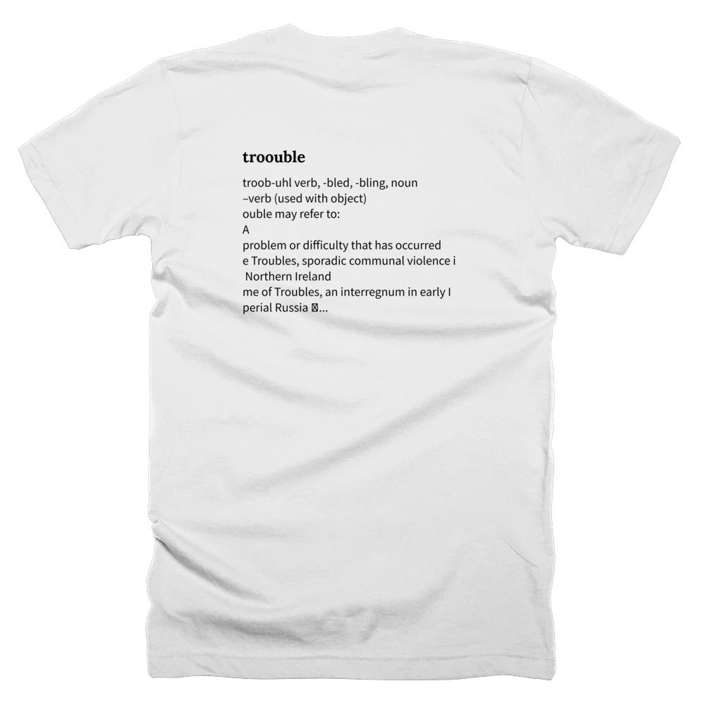 T-shirt with a definition of 'troouble' printed on the back