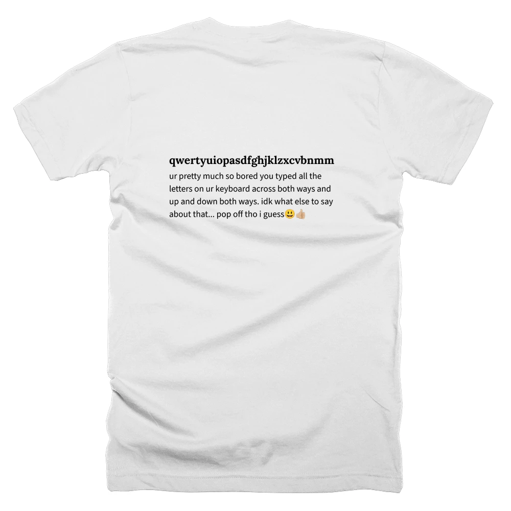 T-shirt with a definition of 'qwertyuiopasdfghjklzxcvbnmmnbvcxzlkjhgfdsapoiuytrewqqazwsxedcrfvtgbyhnujmikolpplokmijnuhbygvtfcrdxeszwaq' printed on the back