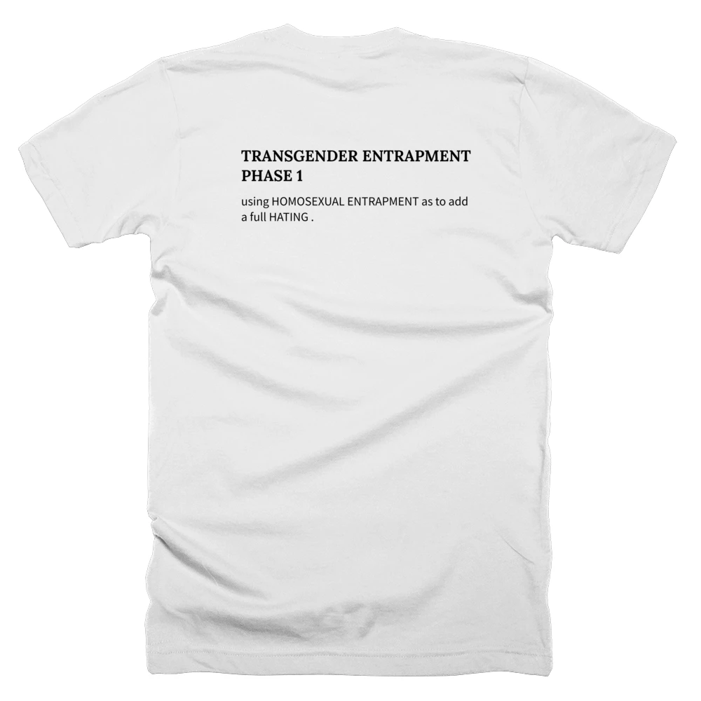 T-shirt with a definition of 'TRANSGENDER ENTRAPMENT PHASE 1' printed on the back