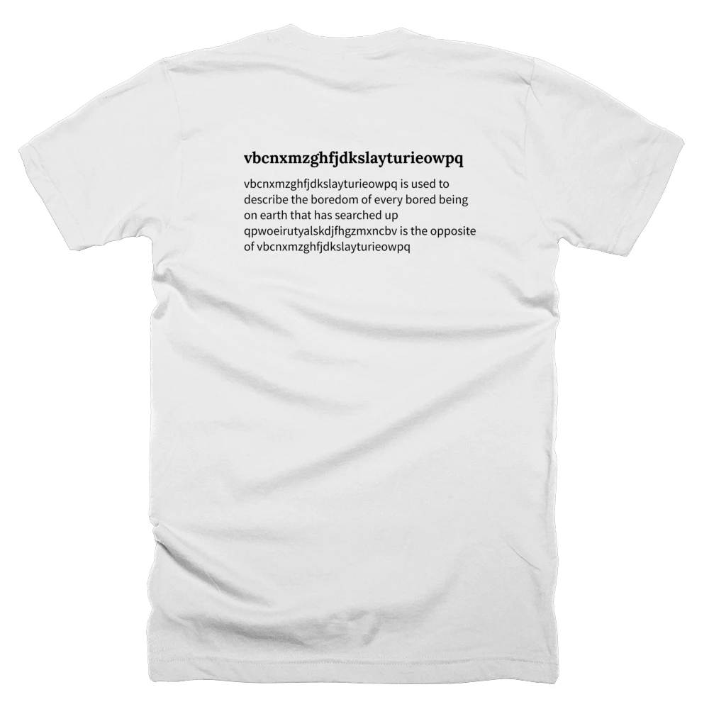 T-shirt with a definition of 'vbcnxmzghfjdkslayturieowpq' printed on the back