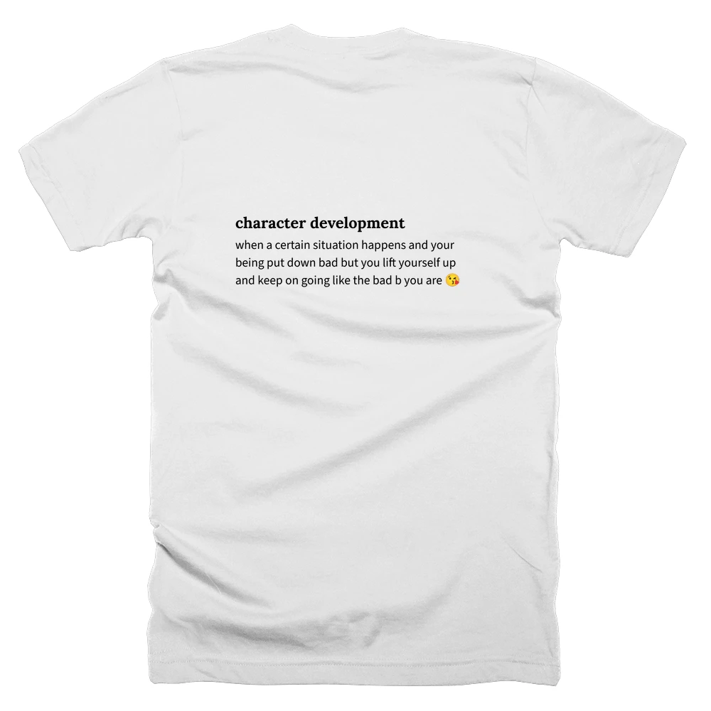 T-shirt with a definition of 'character development' printed on the back