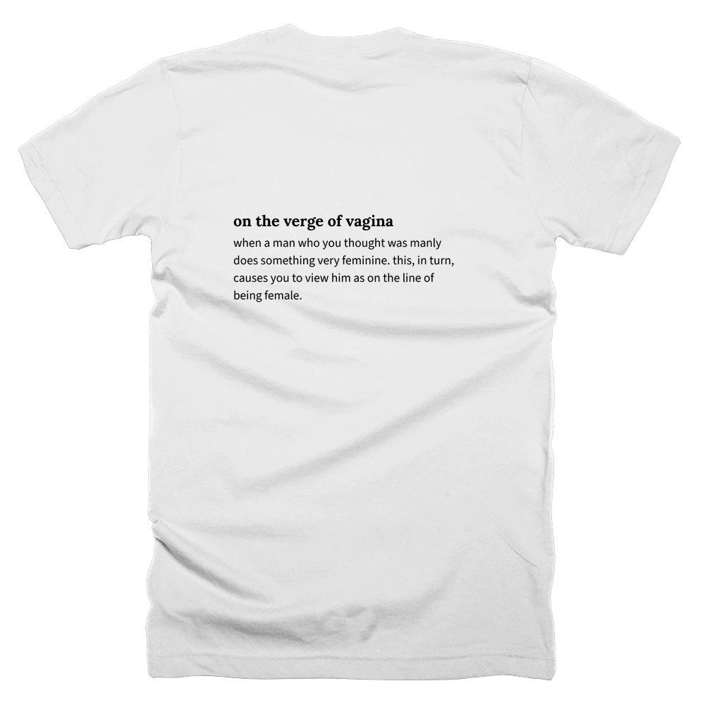 T-shirt with a definition of 'on the verge of vagina' printed on the back