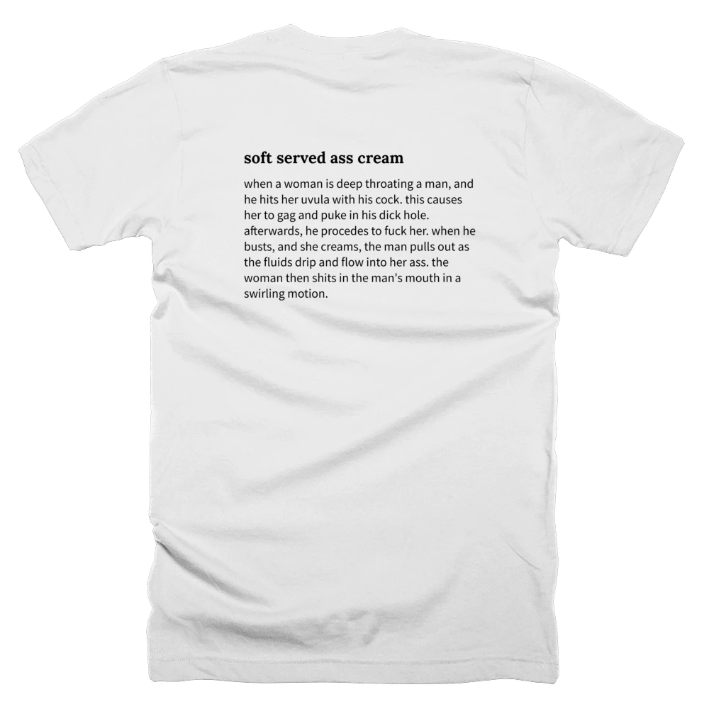 T-shirt with a definition of 'soft served ass cream' printed on the back