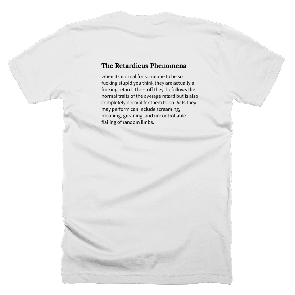 T-shirt with a definition of 'The Retardicus Phenomena' printed on the back