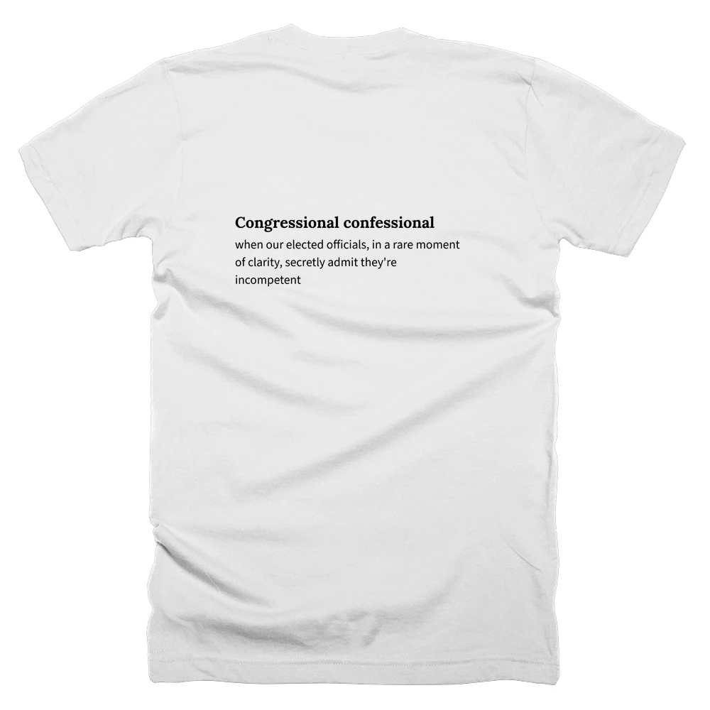 T-shirt with a definition of 'Congressional confessional' printed on the back