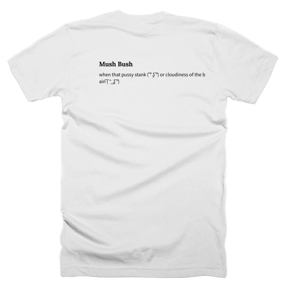 T-shirt with a definition of 'Mush Bush' printed on the back