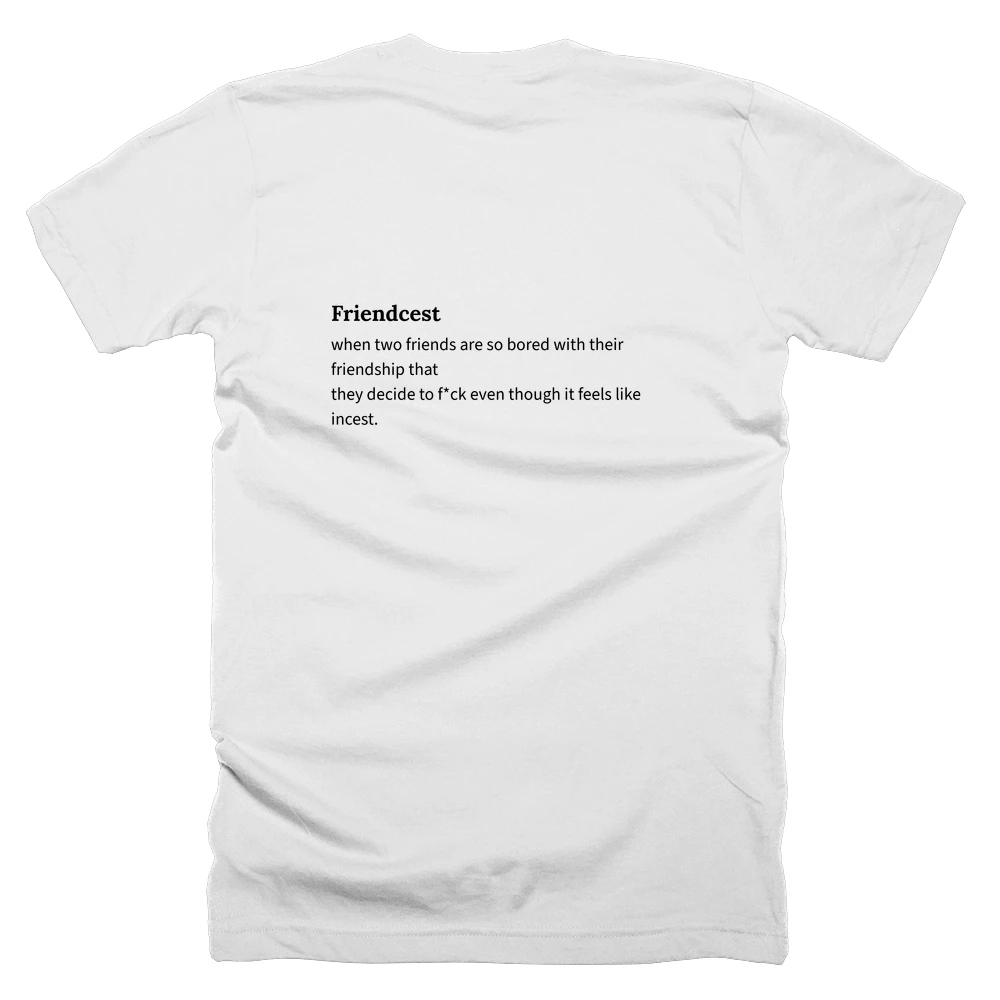 T-shirt with a definition of 'Friendcest' printed on the back