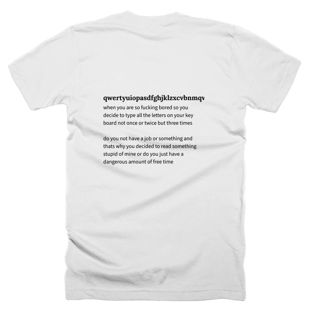 T-shirt with a definition of 'qwertyuiopasdfghjklzxcvbnmqwertyuiopasdfghjklzxcvbnmqwertyuiopasdfghjklzxcvbnm' printed on the back