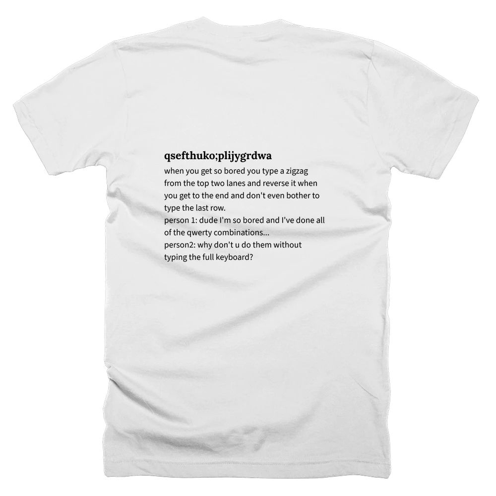 T-shirt with a definition of 'qsefthuko;plijygrdwa' printed on the back