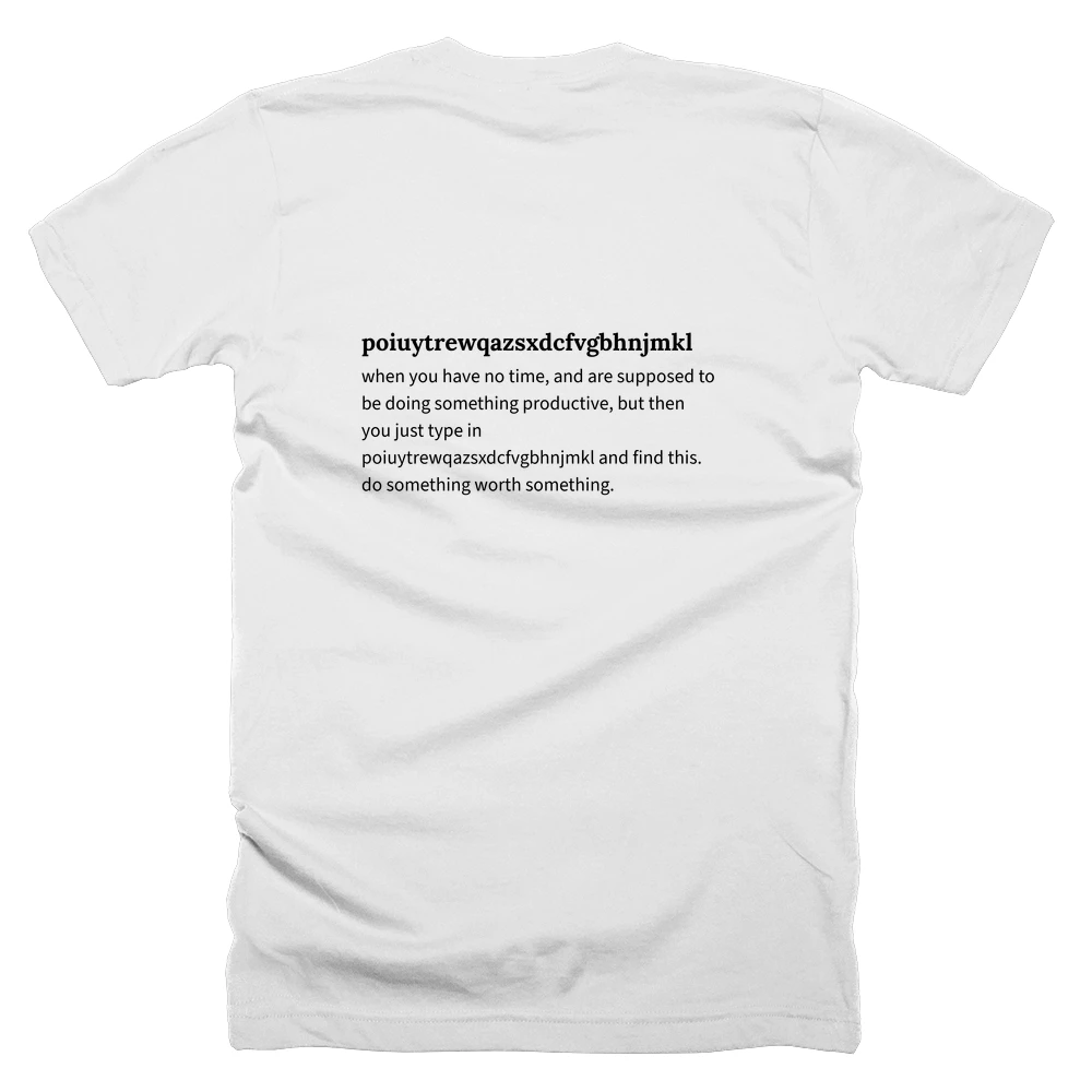 T-shirt with a definition of 'poiuytrewqazsxdcfvgbhnjmkl' printed on the back
