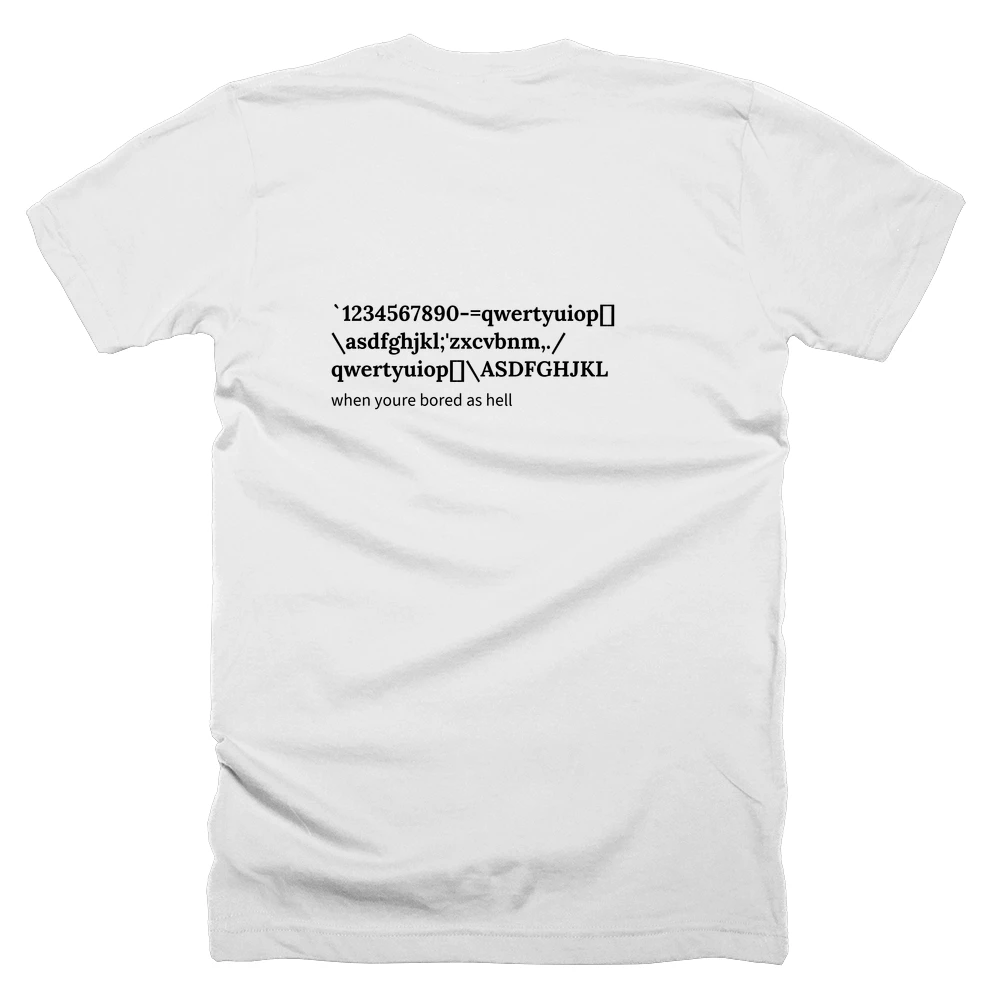 T-shirt with a definition of '`1234567890-=qwertyuiop[]\asdfghjkl;'zxcvbnm,./qwertyuiop[]\ASDFGHJKL' printed on the back