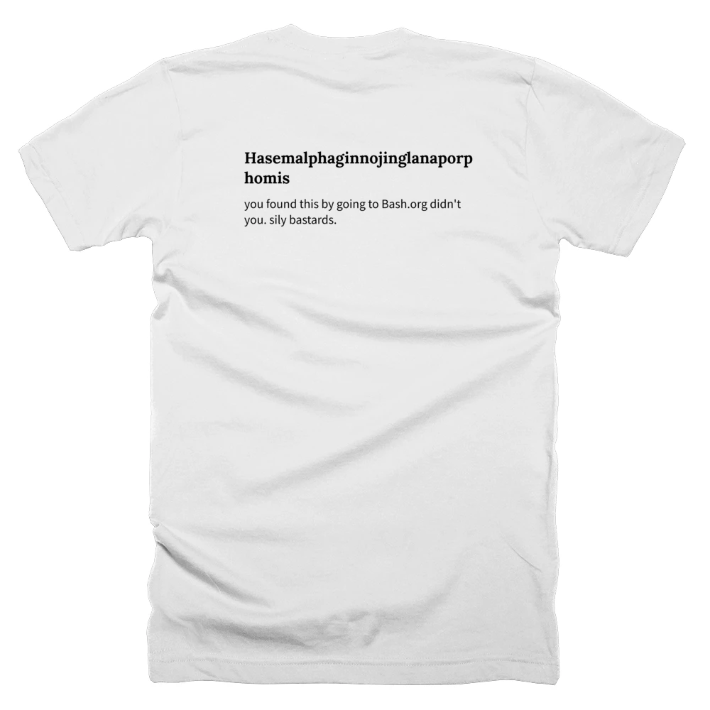 T-shirt with a definition of 'Hasemalphaginnojinglanaporphomis' printed on the back