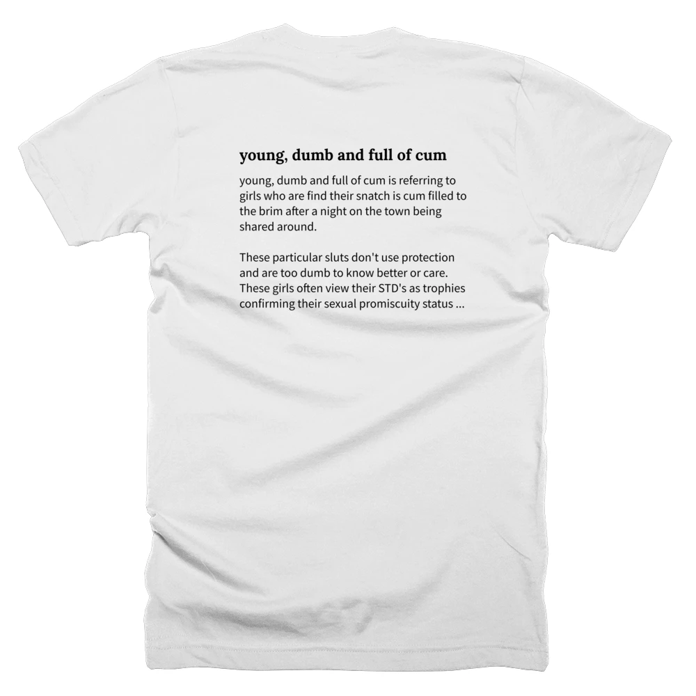 T-shirt with a definition of 'young, dumb and full of cum' printed on the back