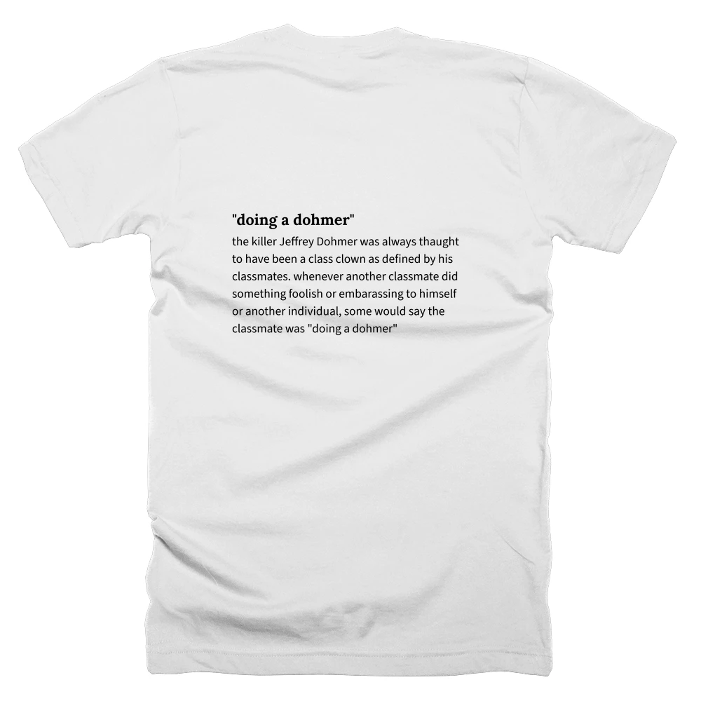 T-shirt with a definition of '"doing a dohmer"' printed on the back