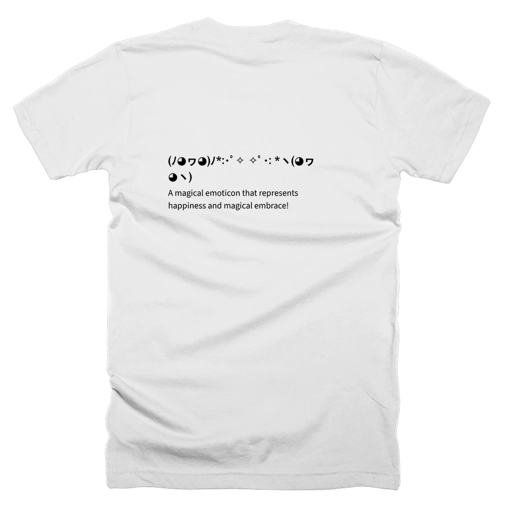 T-shirt with a definition of '(ﾉ◕ヮ◕)ﾉ*:･ﾟ✧ ✧ﾟ･: *ヽ(◕ヮ◕ヽ)' printed on the back