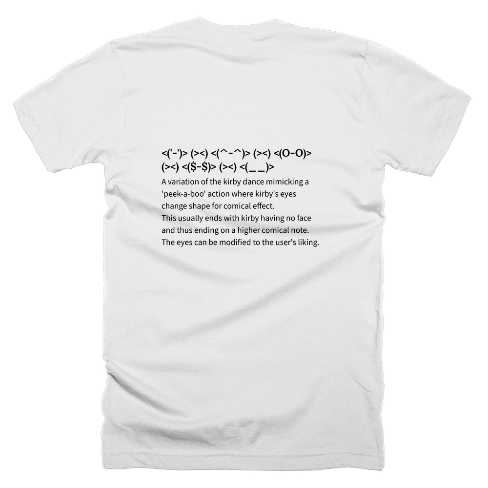 T-shirt with a definition of '<('-')> (><) <(^-^)> (><) <(O-O)> (><) <($-$)> (><) <(__)>' printed on the back