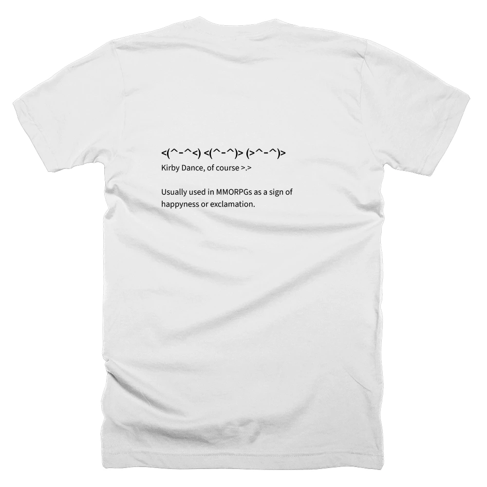 T-shirt with a definition of '<(^-^<) <(^-^)> (>^-^)>' printed on the back