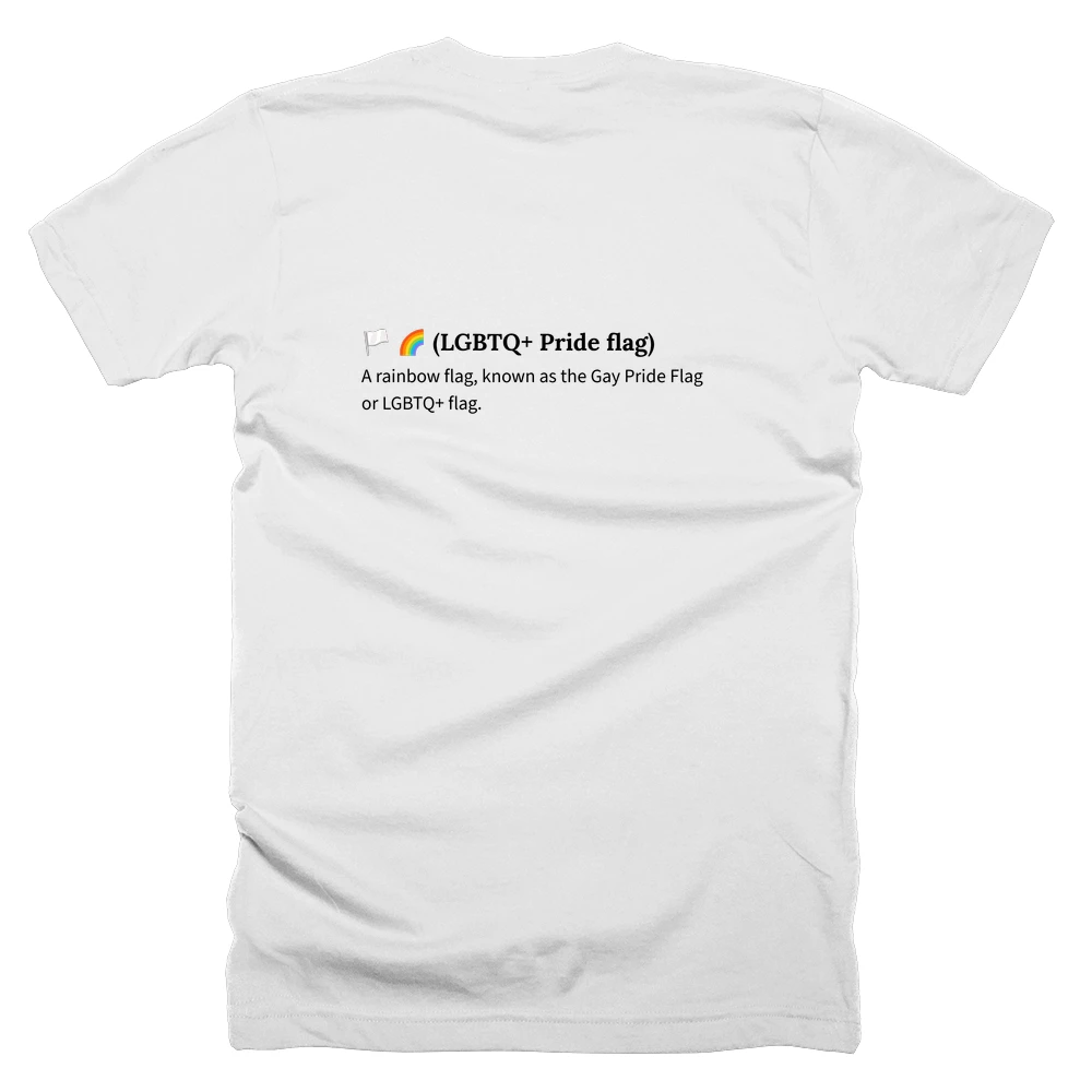 T-shirt with a definition of '🏳️ 🌈 (LGBTQ+ Pride flag)' printed on the back