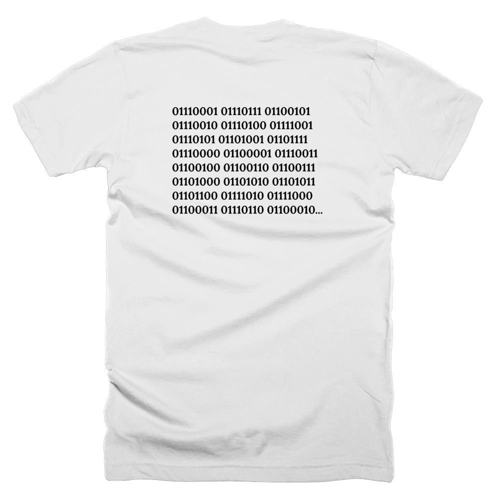 T-shirt with a definition of '01110001 01110111 01100101 01110010 01110100 01111001 01110101 01101001 01101111 01110000 01100001 01110011 01100100 01100110 01100111 01101000 01101010 01101011 01101100 01111010 01111000 01100011 01110110 01100010 01101110 01101101' printed on the back
