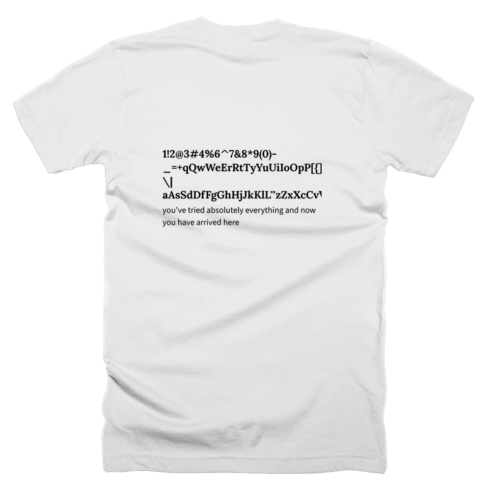 T-shirt with a definition of '1!2@3#4%6^7&8*9(0)-_=+qQwWeErRtTyYuUiIoOpP[{]}\|aAsSdDfFgGhHjJkKlL'"zZxXcCvVbBnNmM,<.>/?' printed on the back