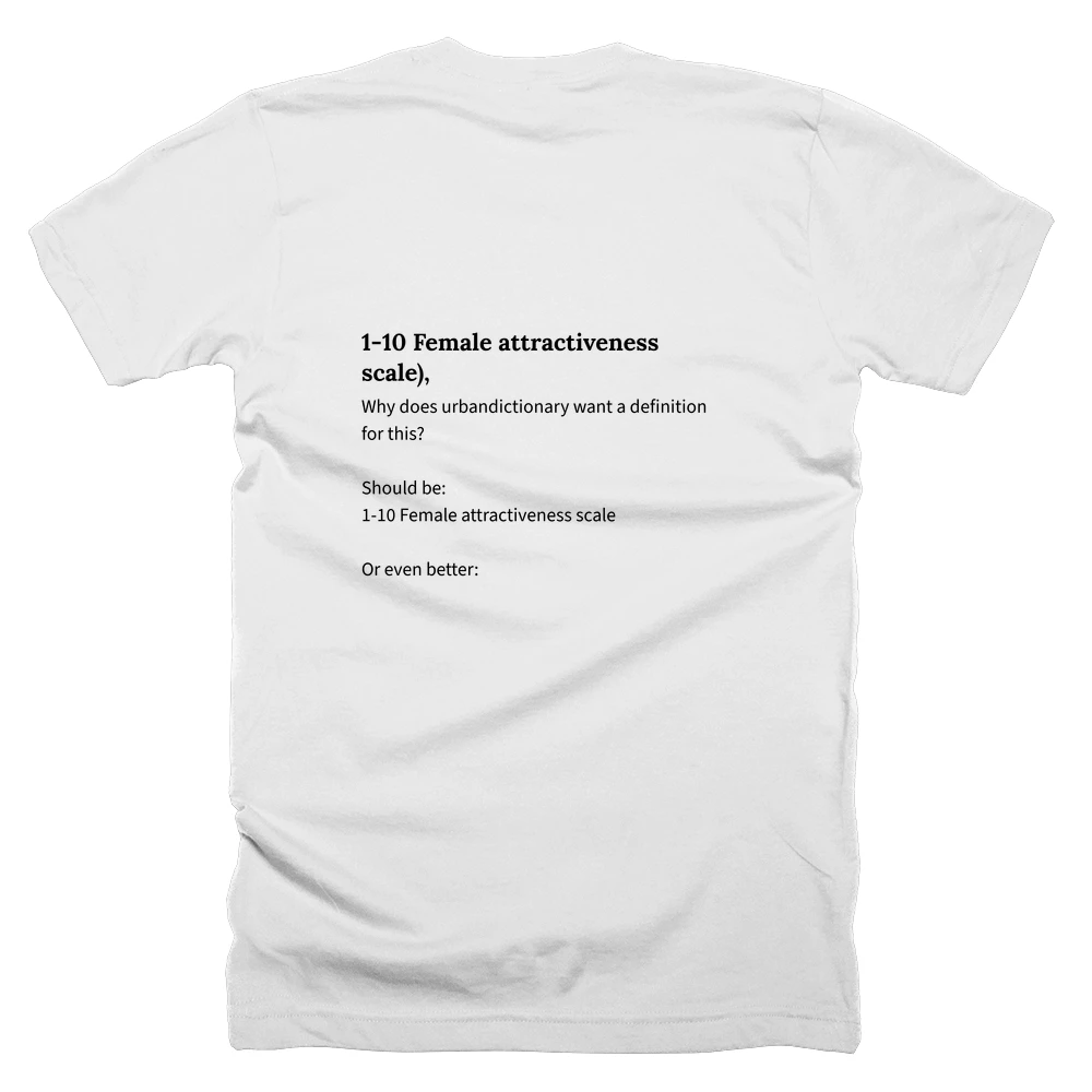 T-shirt with a definition of '1-10 Female attractiveness scale),' printed on the back