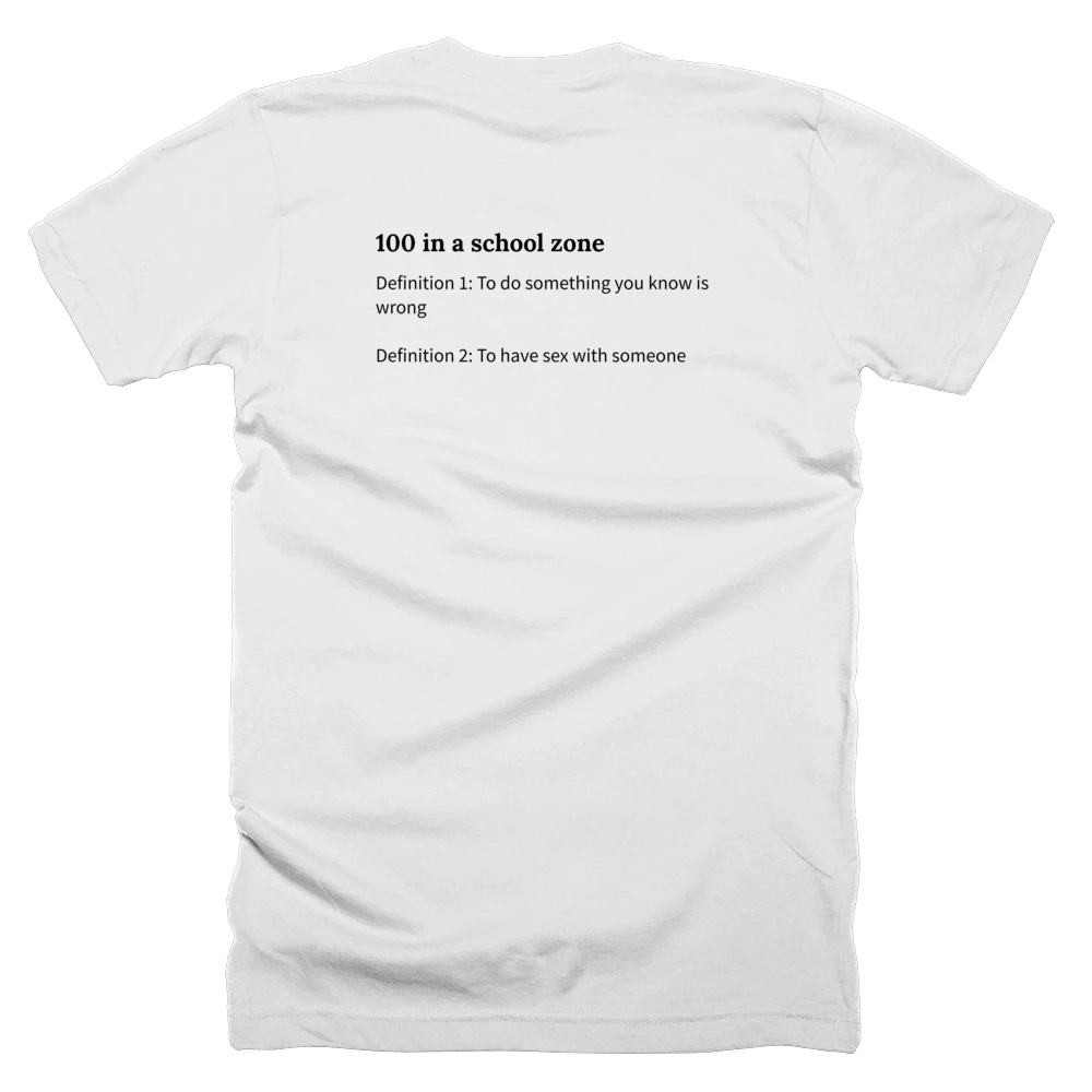 T-shirt with a definition of '100 in a school zone' printed on the back