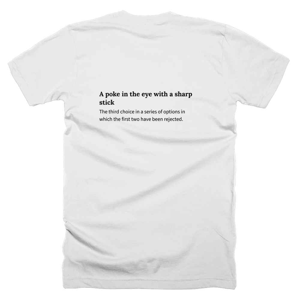 T-shirt with a definition of 'A poke in the eye with a sharp stick' printed on the back