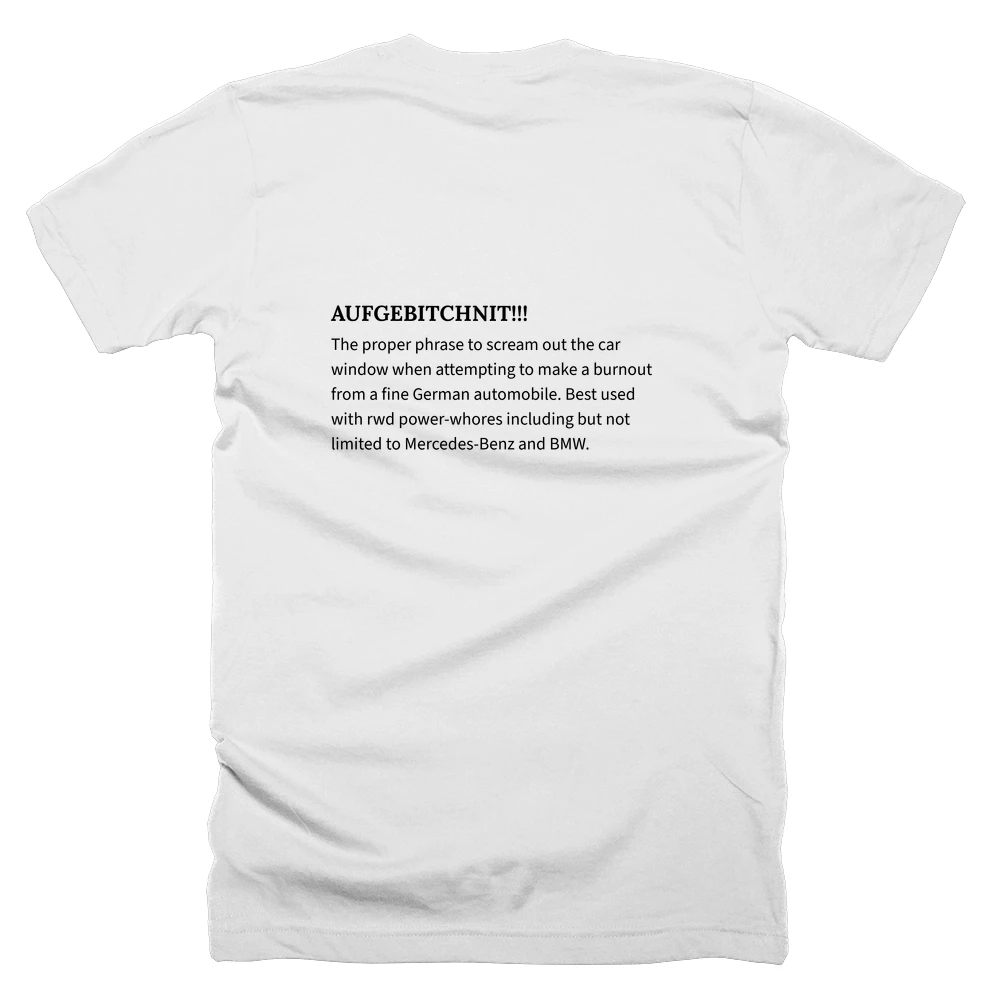 T-shirt with a definition of 'AUFGEBITCHNIT!!!' printed on the back