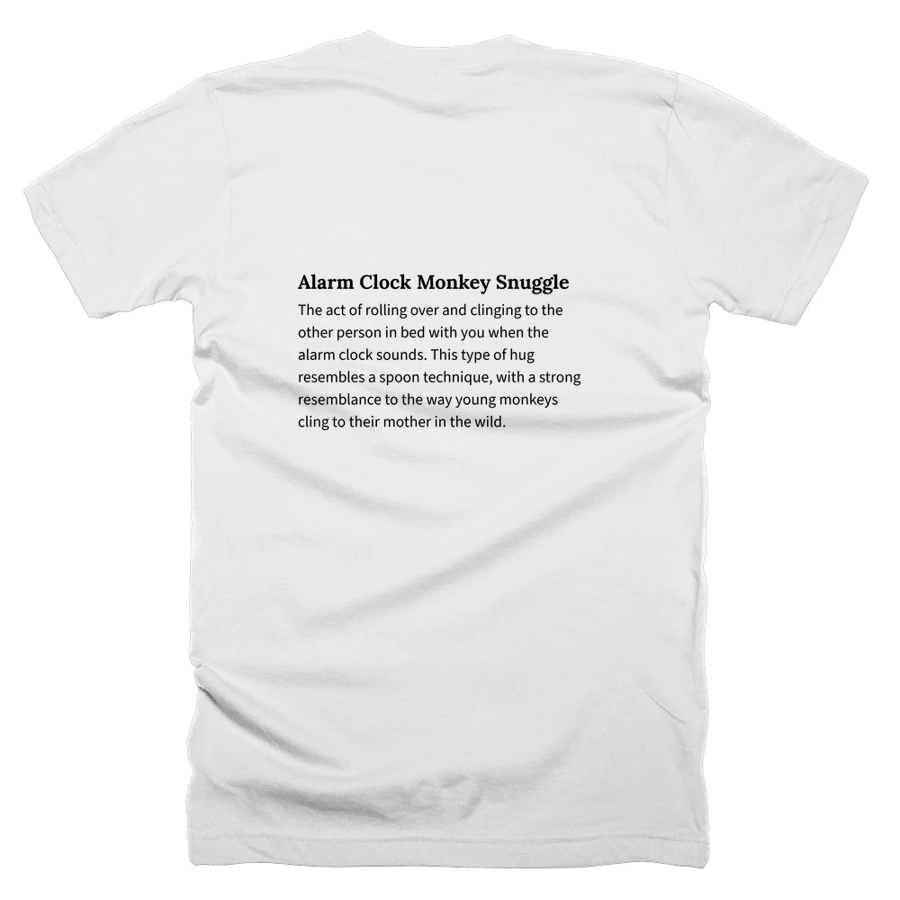 T-shirt with a definition of 'Alarm Clock Monkey Snuggle' printed on the back