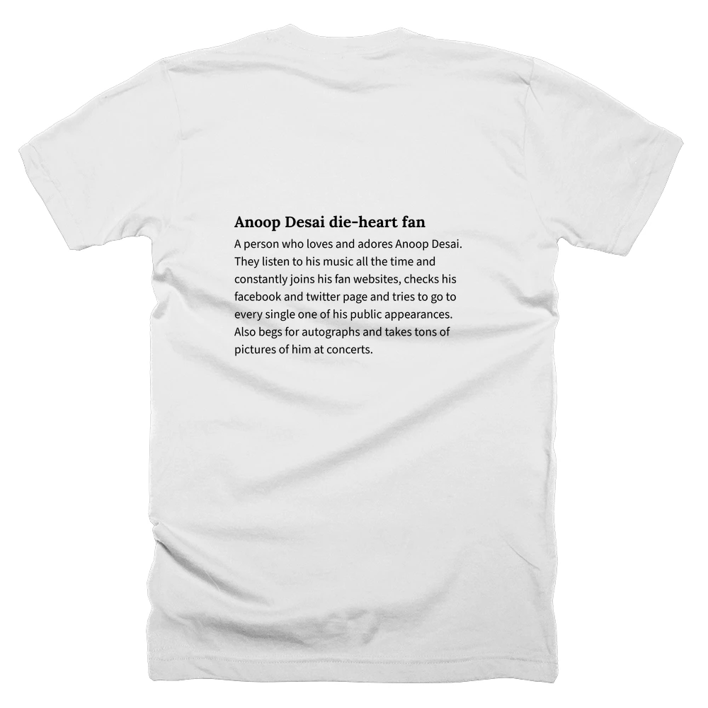 T-shirt with a definition of 'Anoop Desai die-heart fan' printed on the back