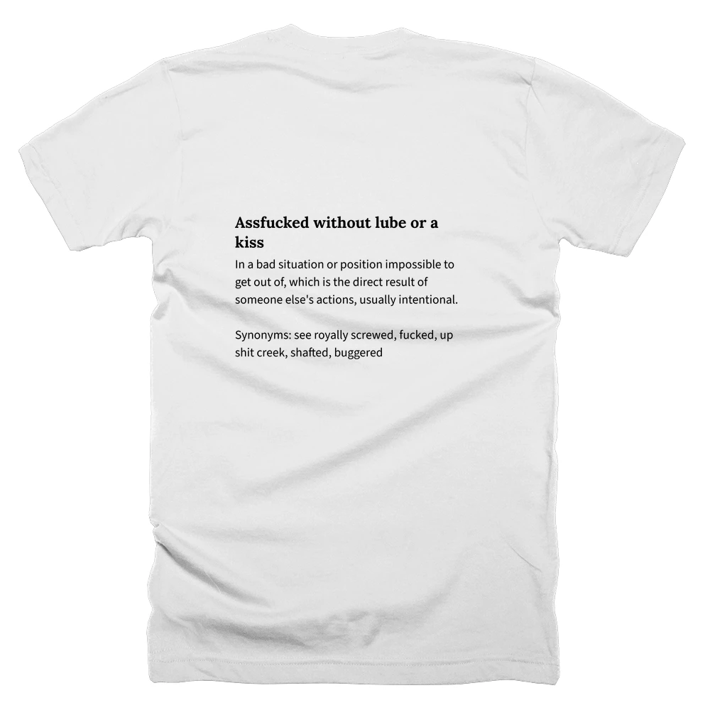 T-shirt with a definition of 'Assfucked without lube or a kiss' printed on the back