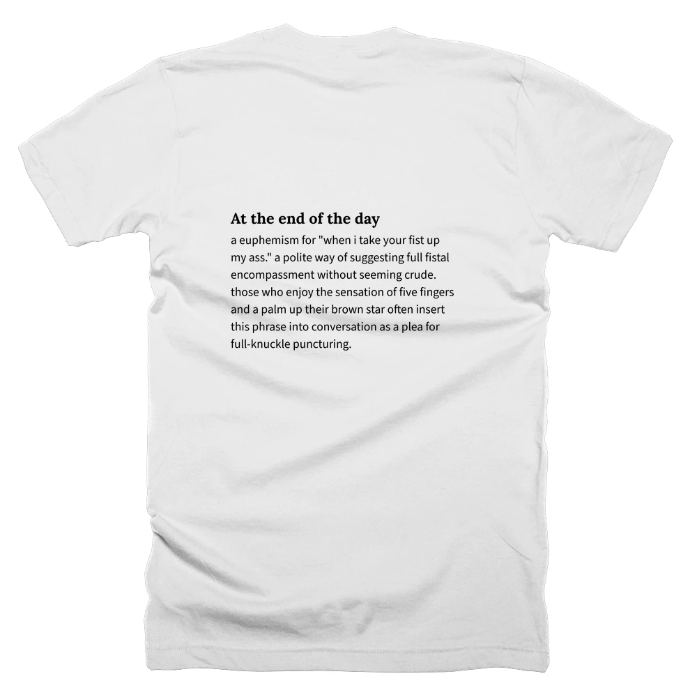 T-shirt with a definition of 'At the end of the day' printed on the back