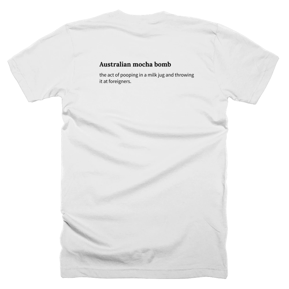 T-shirt with a definition of 'Australian mocha bomb' printed on the back