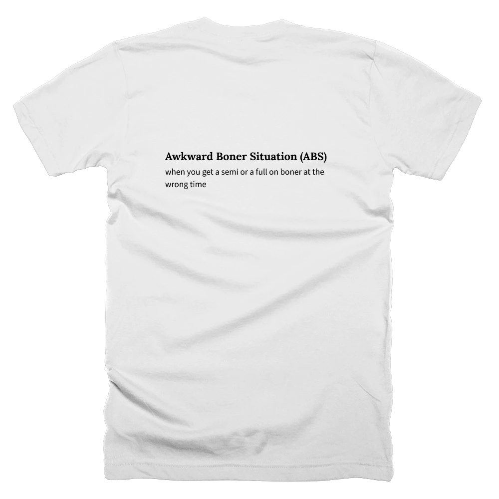 T-shirt with a definition of 'Awkward Boner Situation (ABS)' printed on the back