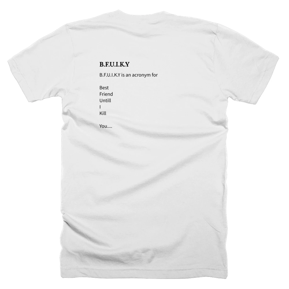 T-shirt with a definition of 'B.F.U.I.K.Y' printed on the back