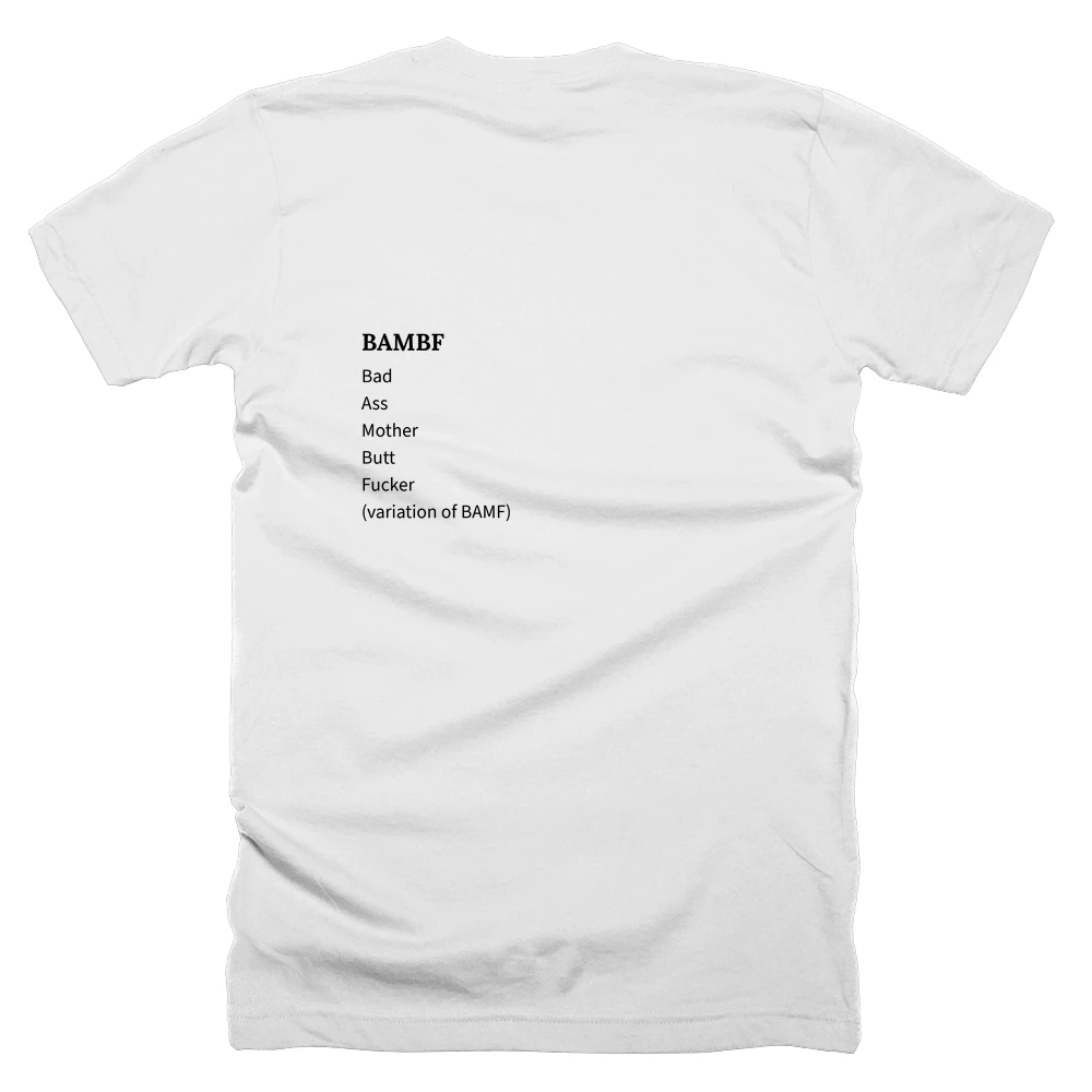 T-shirt with a definition of 'BAMBF' printed on the back