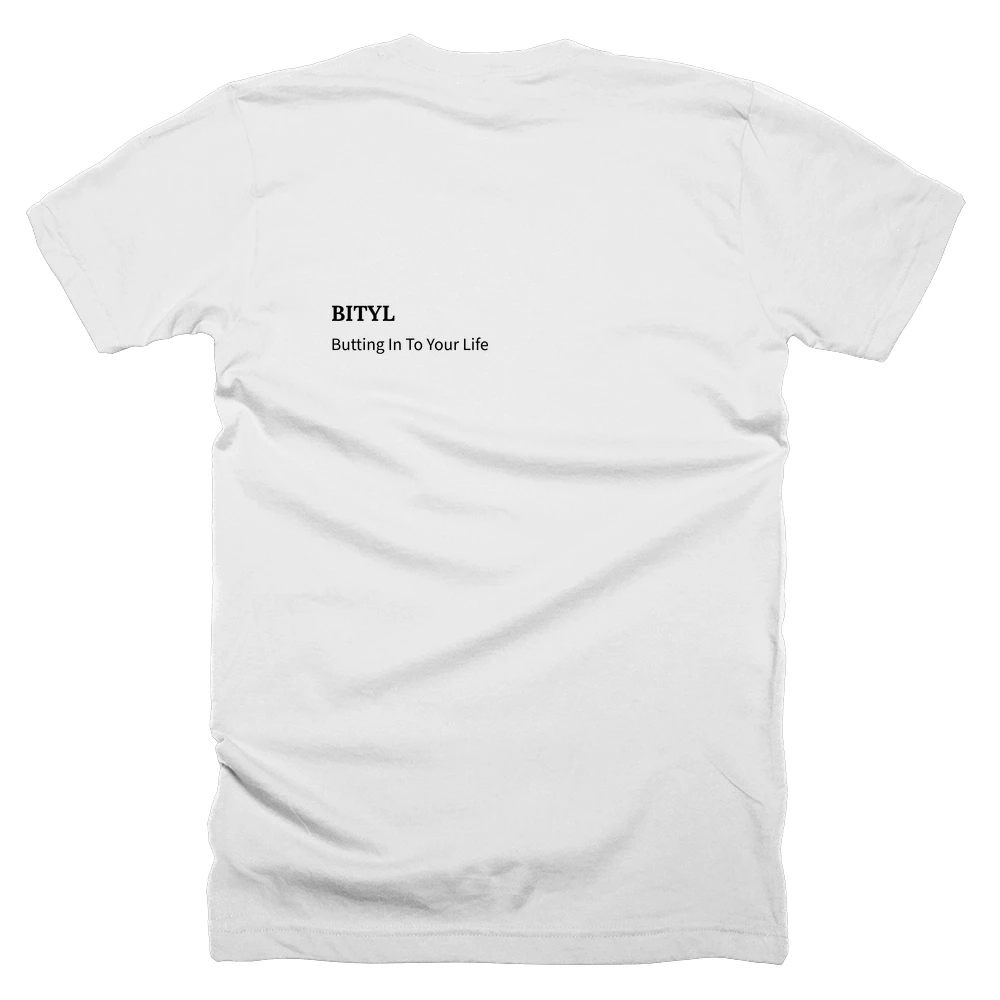 T-shirt with a definition of 'BITYL' printed on the back