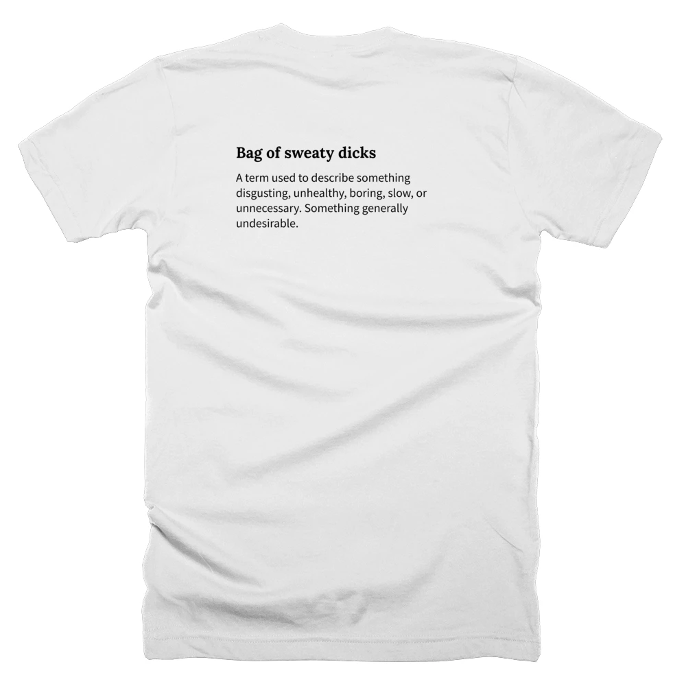 T-shirt with a definition of 'Bag of sweaty dicks' printed on the back