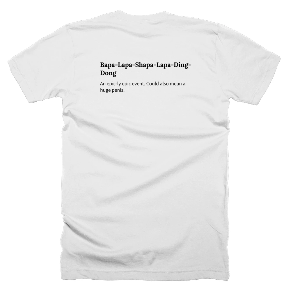 T-shirt with a definition of 'Bapa-Lapa-Shapa-Lapa-Ding-Dong' printed on the back