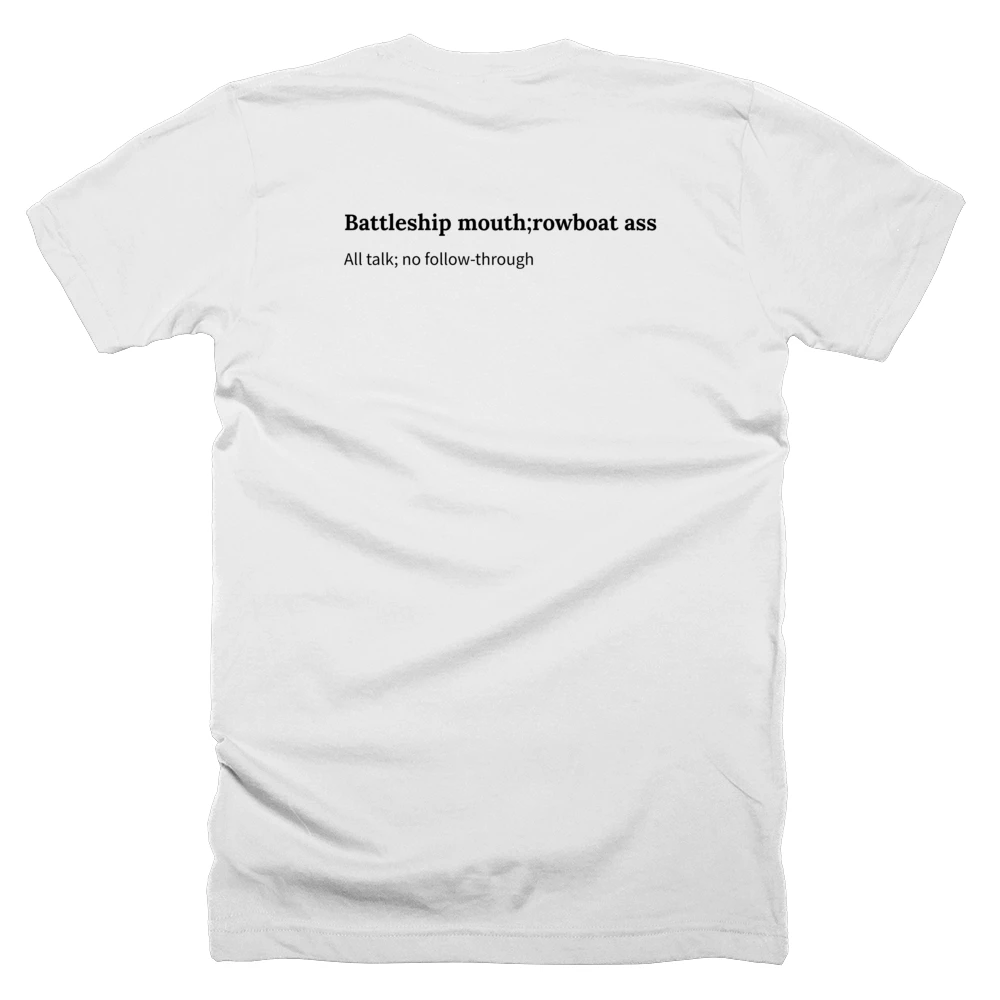 T-shirt with a definition of 'Battleship mouth;rowboat ass' printed on the back