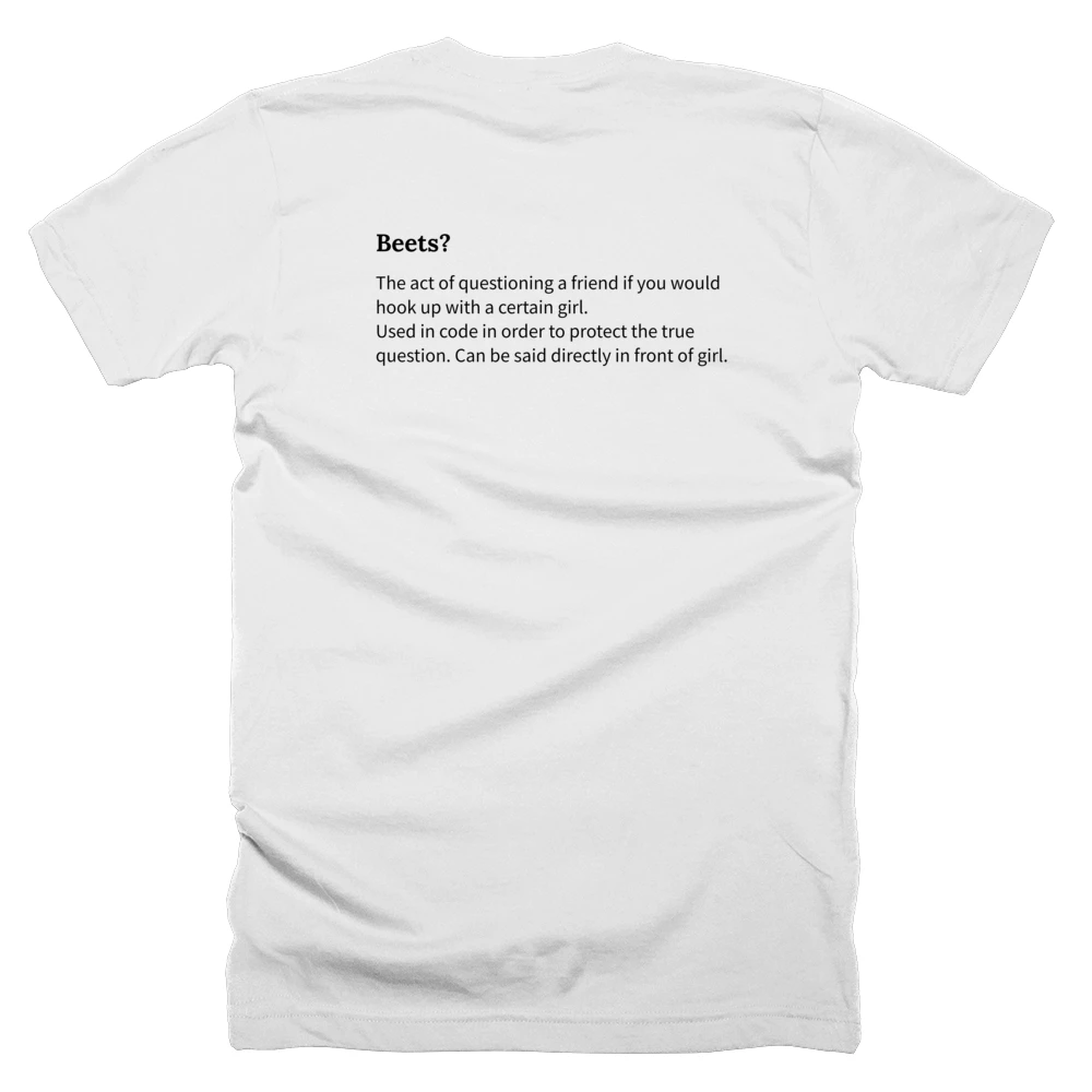 T-shirt with a definition of 'Beets?' printed on the back